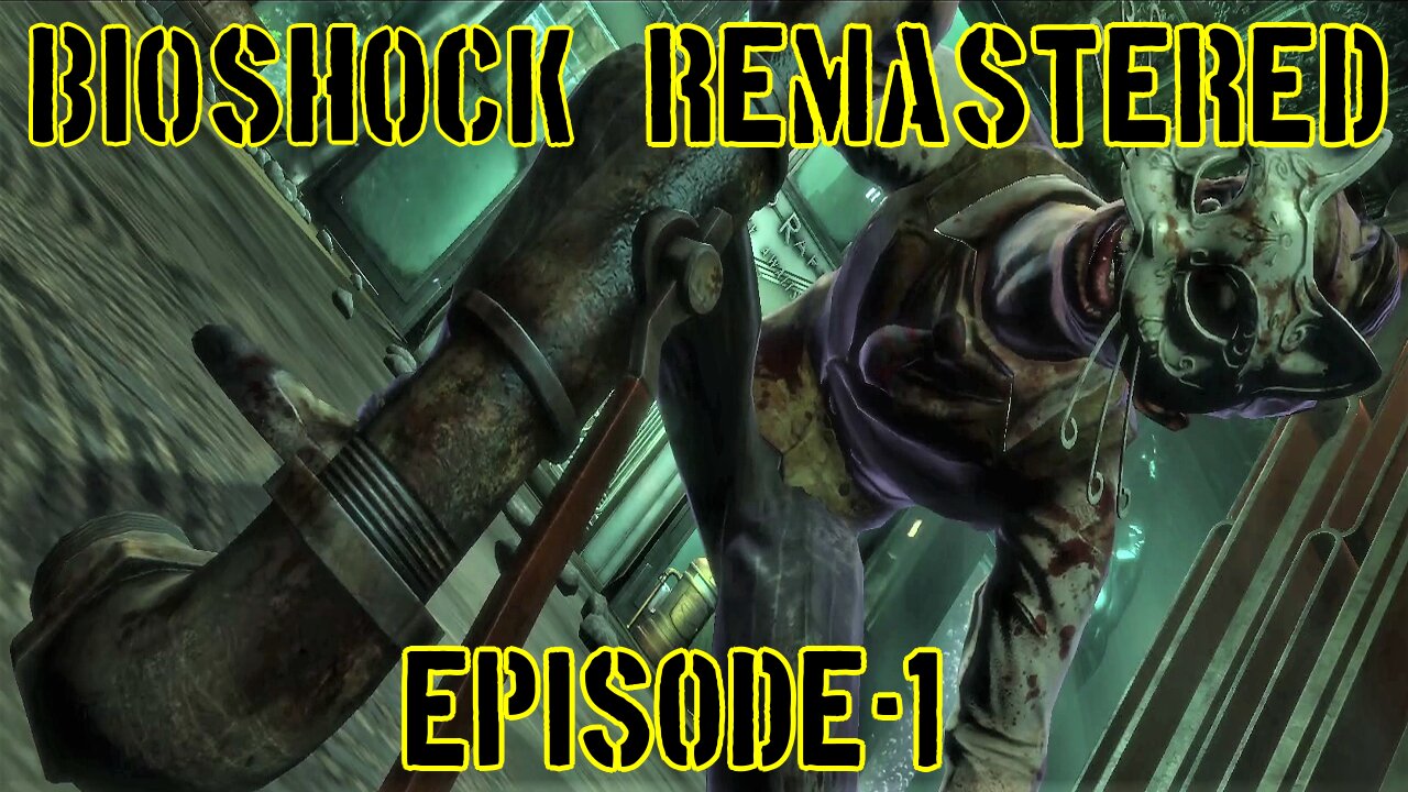 Bioshock Remastered: Episode-1