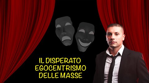 il disperato egocentrismo delle masse