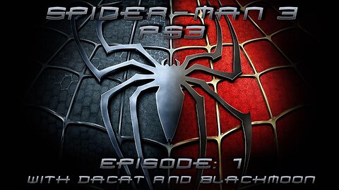 Spider-Man 3 (2007 PS3) Ep. 1 | With DaCat And Blackmoon | RPCS3