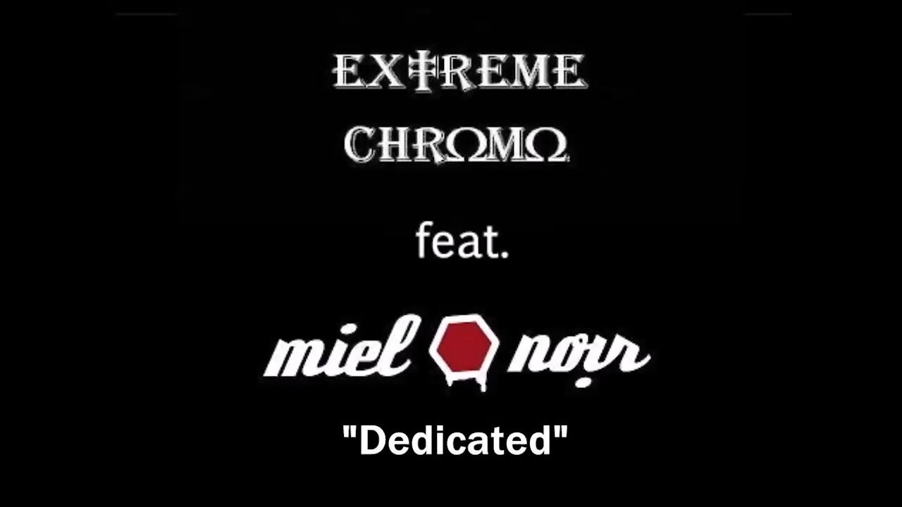 Extreme Chromo feat. Miel Noir : Dedicated