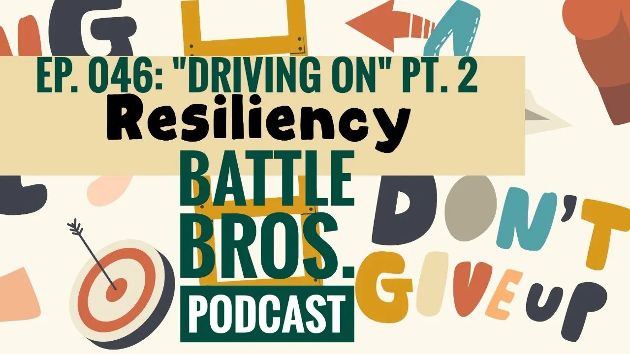 Ep. 046: "Driving On, pt. 2 - Resiliency"