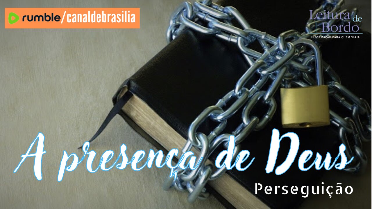 A presença de Deus CXXIII - Perseguição