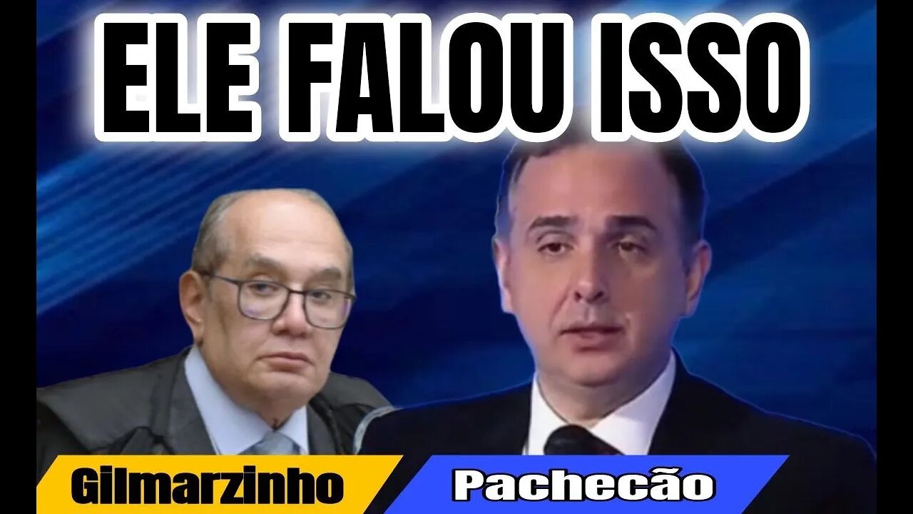 Ele falou isso em Paris. Gilmar Mendes e Rodrigo Pacheco.