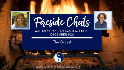 #48 Fireside Chats: Join Us As We Dig Deeper & Explore The Ordeal ~ Its Profound Challenges & Gifts