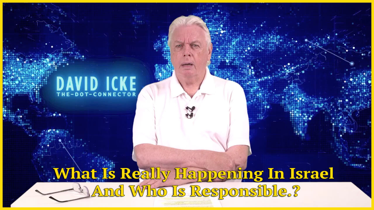 What Is Really Happening In Israel And Who Is Responsible.? - By David Icke