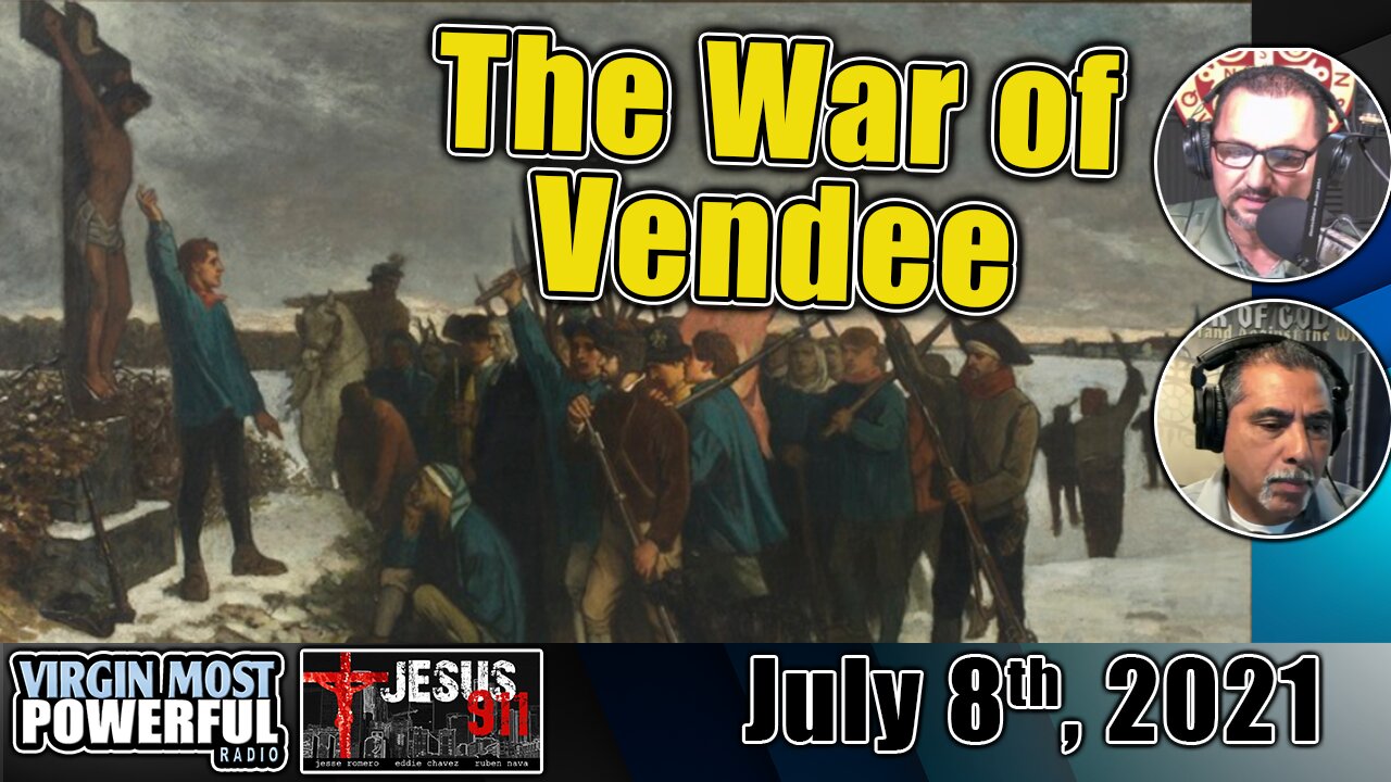 08 Jul 21, Jesus 911: The War of the Vendée
