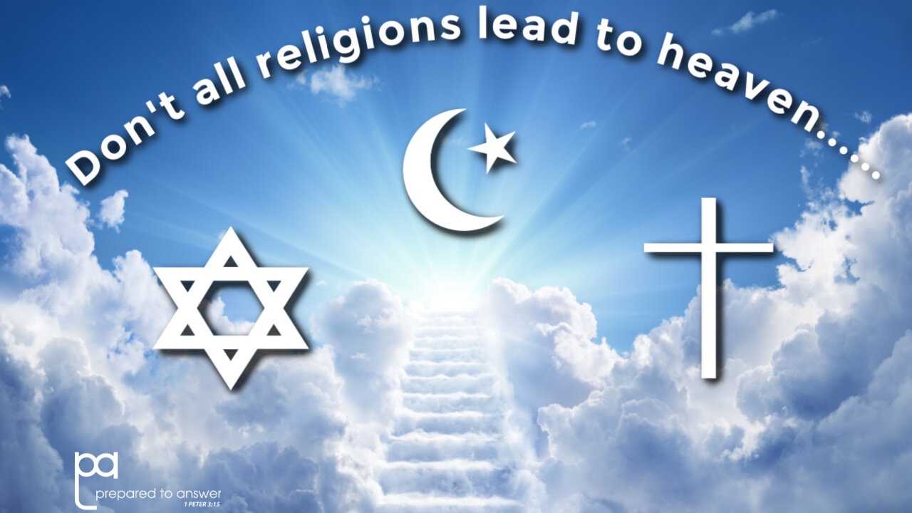 Don't all Religions Lead to God?