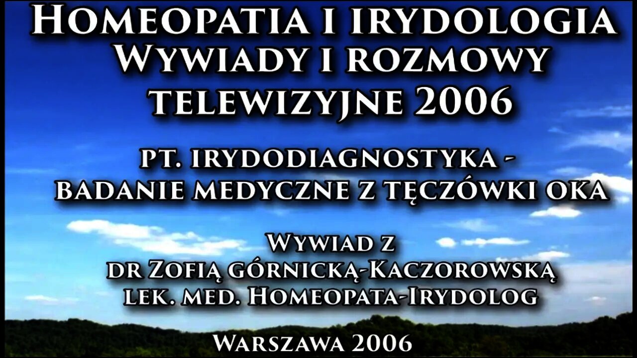 DIAGNOSTYKA W LECZENIU CHORÓB I DIAGNOZOWANIU Z TĘCZÓWKI OKA HOMEOPATIA I IRYDOLOGIA 2006 ©TV IMAGO
