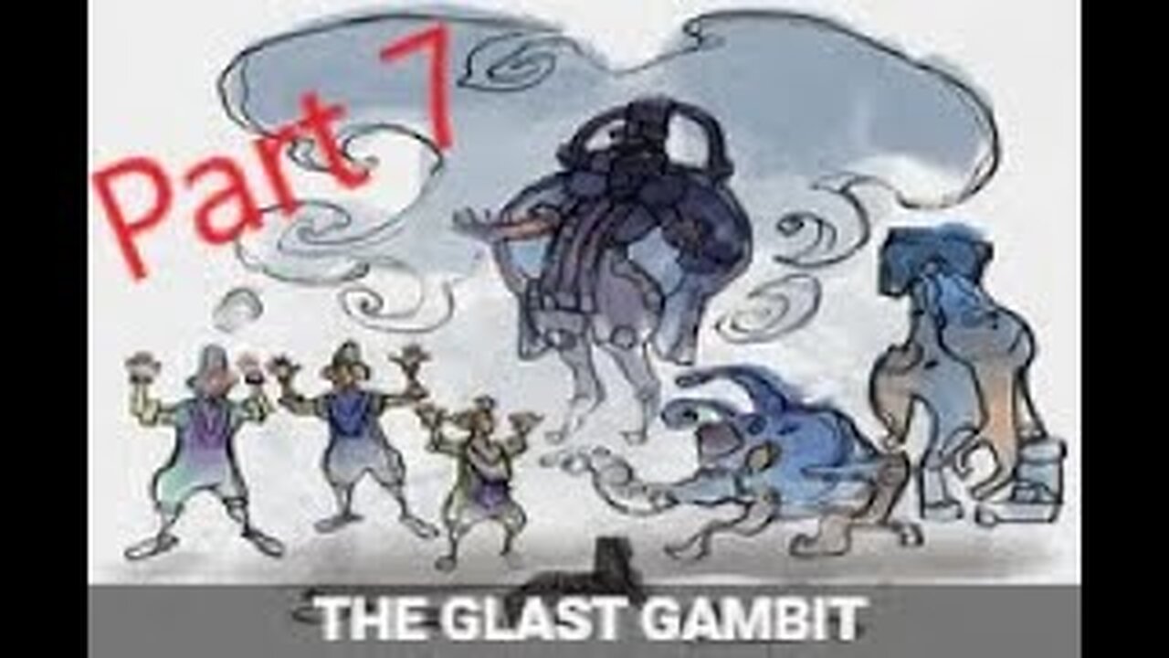 The Glast Gambit Quest Part 7