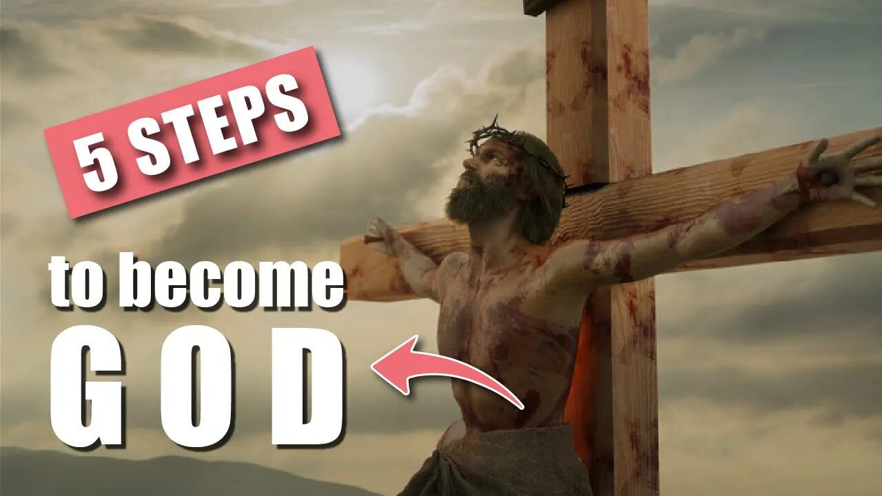 How to become God [ like Jesus ] in 5 easy steps!