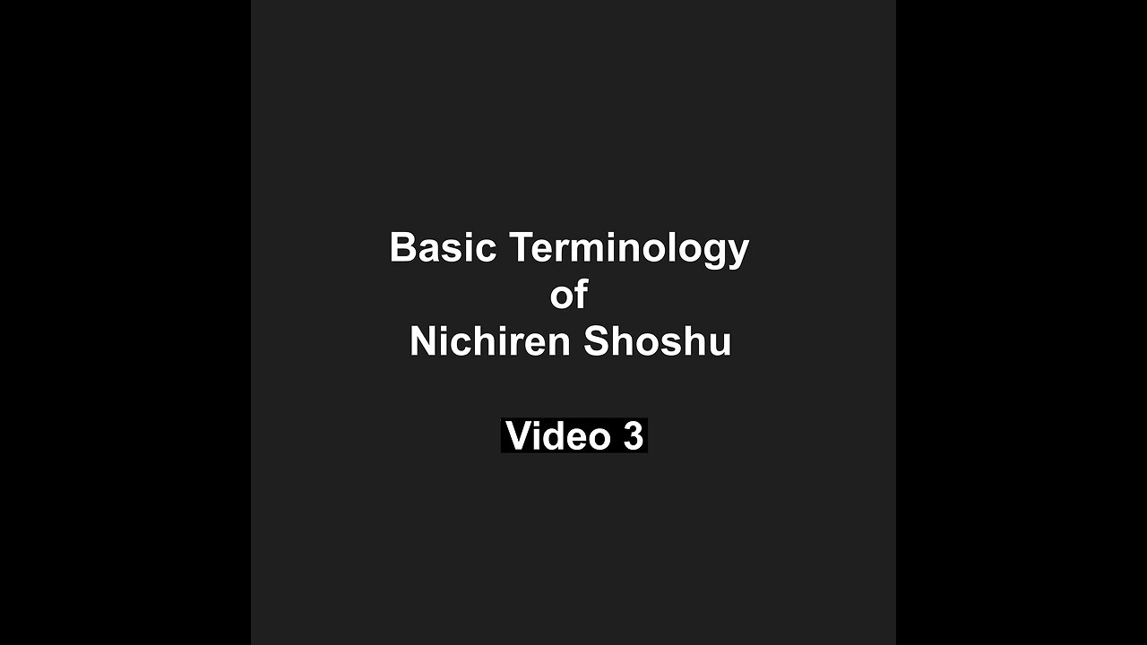 Basic Terminology of Nichiren Shoshu Video 3