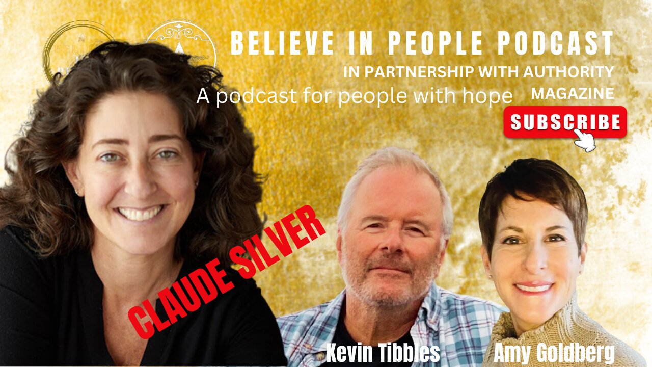 EP. 43: BELIEVE IN PEOPLE. Meet Claude Silver