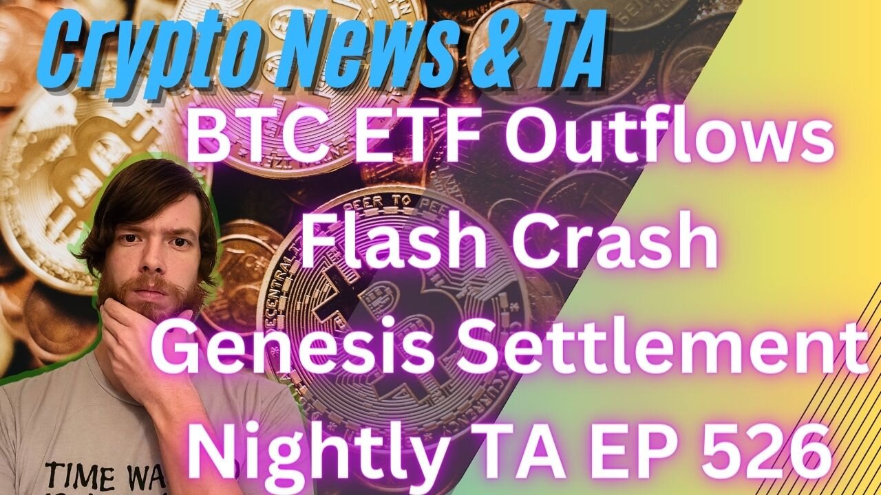 BTC ETF Outflows, Flash Crash, Genesis Settlement, Nightly TA EP 526 #cryptocurrency #crypto #btc