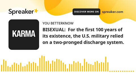 BISEXUAL: For the first 100 years of its existence, the U.S. military relied on a two-pronged disch