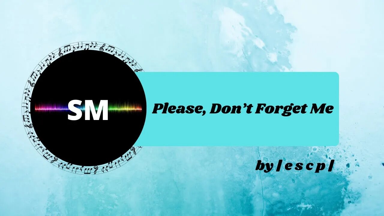 Please, Don’t Forget Me by e s c p - No Copyright Music