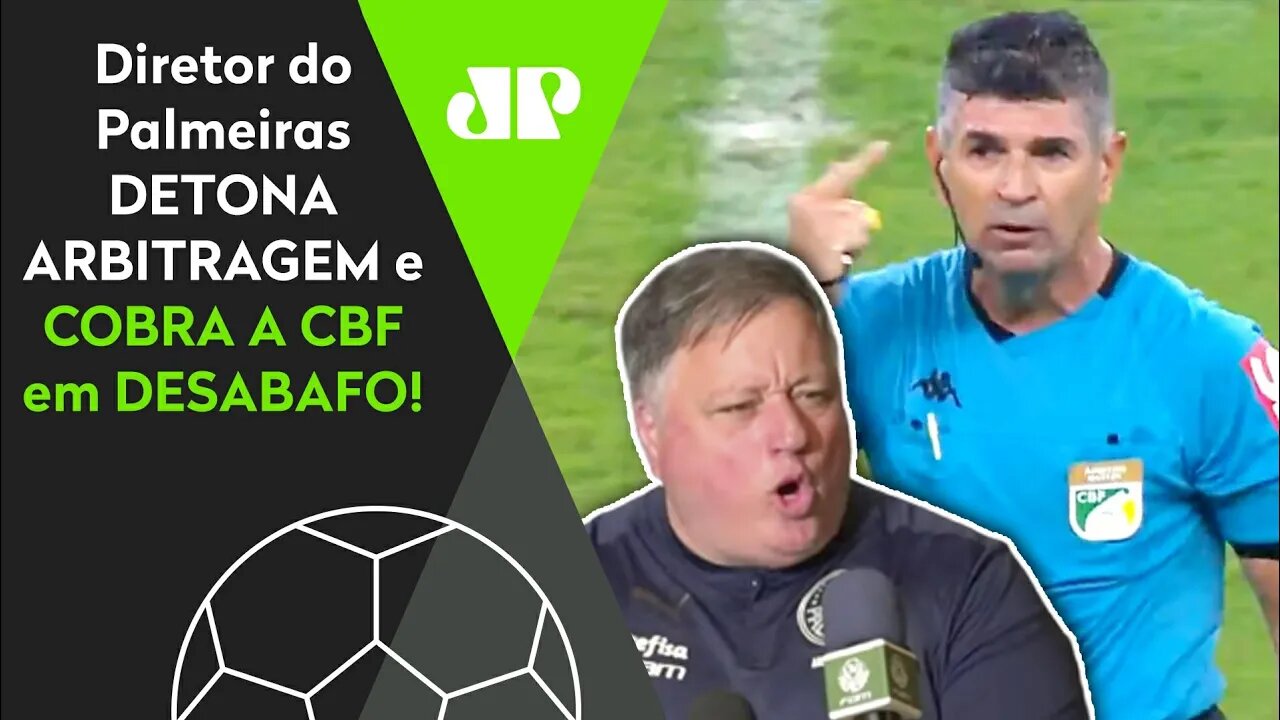 DEU NO MEIO! OLHA como diretor do Palmeiras DETONOU ARBITRAGEM e COBROU CBF após 1x0 no Atlético-MG!