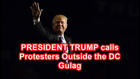 PRESIDENT TRUMP calls Protesters Outside the DC Gulag -- During Nightly Vigil!