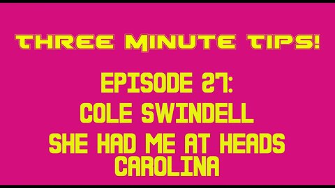 Three Minute Tips Ep27 - Cole Swindell - She had me at heads Carolina