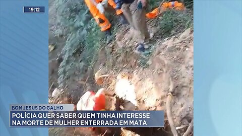 Bom Jesus do Galho: Polícia quer Saber quem tinha o Interesse na Morte de Mulher Enterrada em Mata.