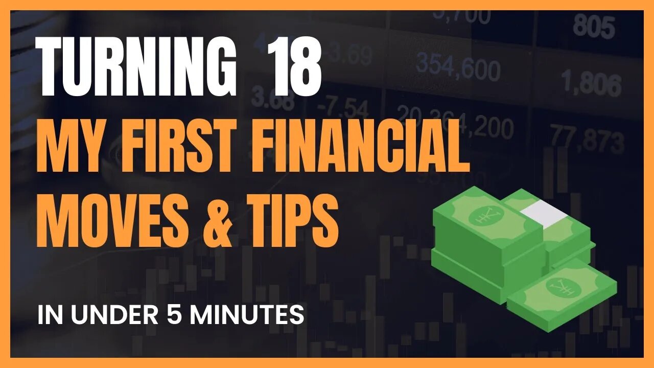 Turning 18: My First Financial Moves & Tips in under 5 Minutes