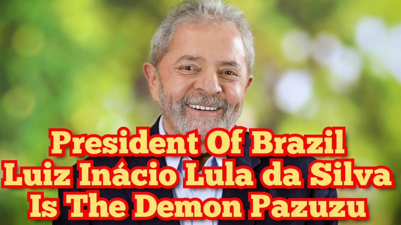 President Of Brazil Luiz Inácio Lula da Silva Is The Demon Pazuzu