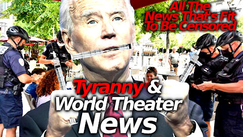 8/18 Tyranny & World Theater News: Biden Calls For Everyone To Get 3rd Injection, 10s Millions Saved