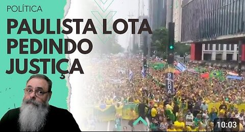 MANIFESTAÇÃO na PAULISTA LOTA pedindo JUSTIÇA para CLERISTON e a VOLTA da DEMOCRACIA JÁ