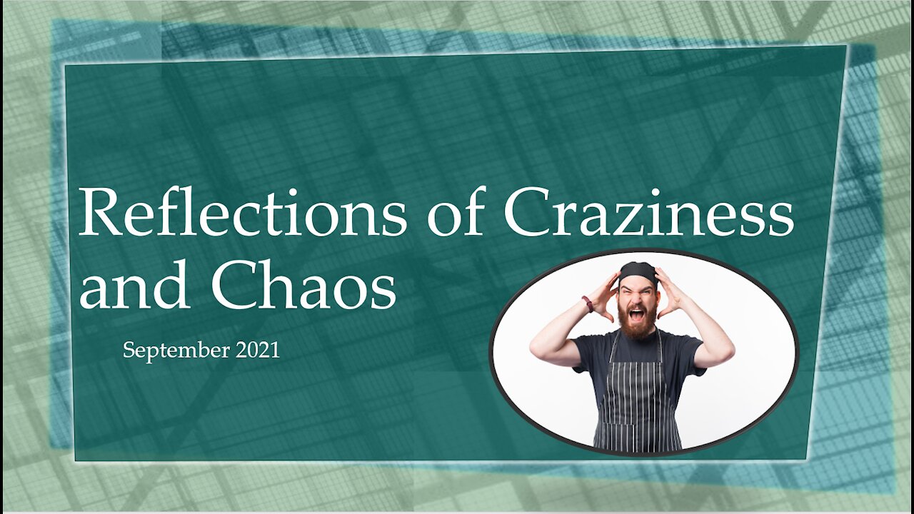 Reflections of CRAZINESS and CHAOS