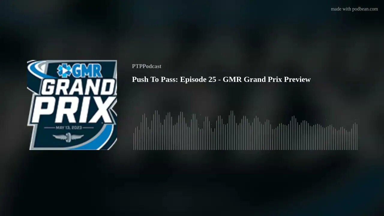 Push To Pass: Episode 25 - GMR Grand Prix Preview