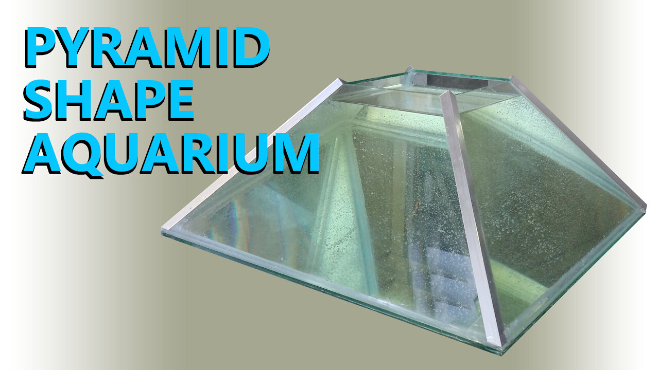 Pyramid Shape Aquarium - part 1