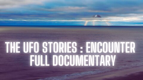 The UFO Stories : Encounter - Full Documentary