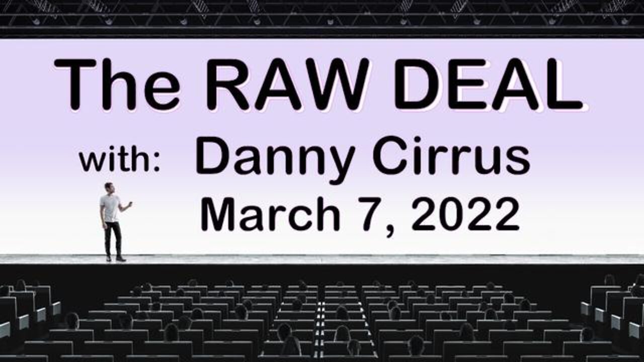 The Raw Deal (8 March 2022) with Danny Cirrus