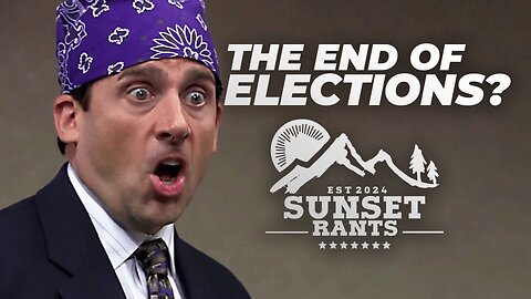 End of Elections as we know it... on Sunset Rants