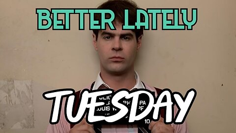 Better Lately - Tuesday