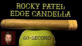 60 SECOND CIGAR REVIEW - Rocky Patel Edge Candella