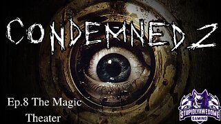 Condemned 2 Bloodshot ep 8 Magic Theatre