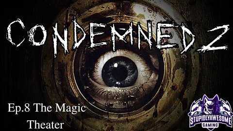 Condemned 2 Bloodshot ep 8 Magic Theatre