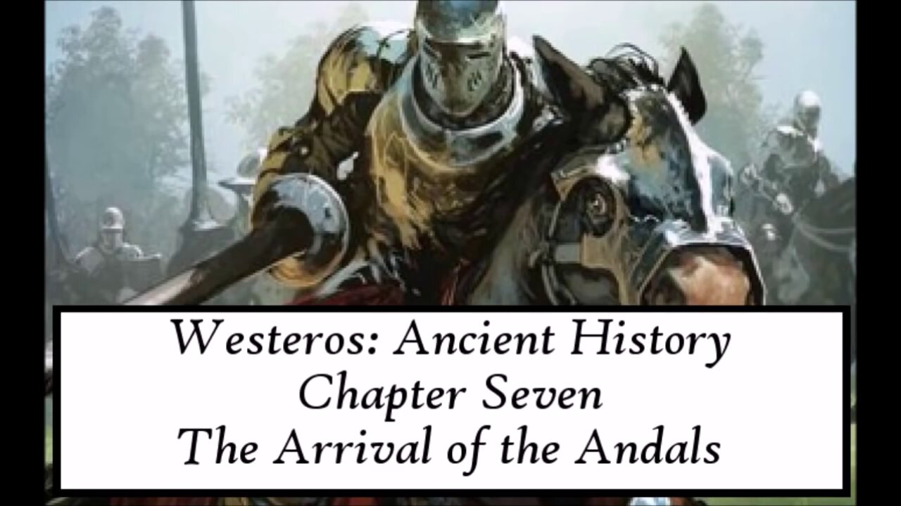 ASOIAF | Ancient Westeros - Chapter VII -The Arrival of the Andals