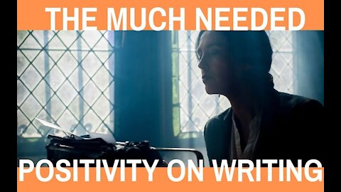 The Much Needed Positivity on Writing