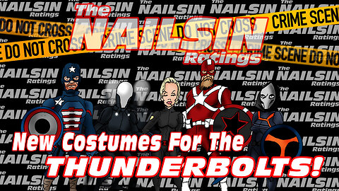 The Nailsin Ratings: New Costumes For Thunderbolts