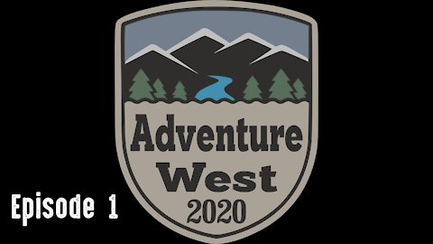 Adventure West 2020 - Episode 1