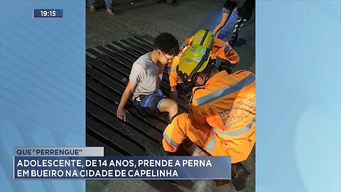 "Que Perrengue": Adolescente, de 14 Anos, Prende a Perna em Bueiro na Cidade de Capelinha.