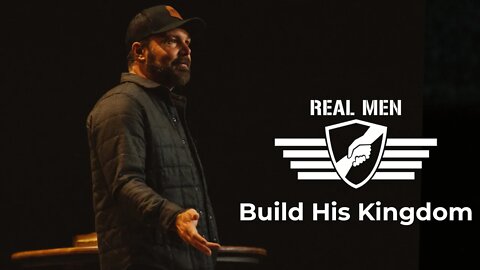 Real Men - Build His Kingdom