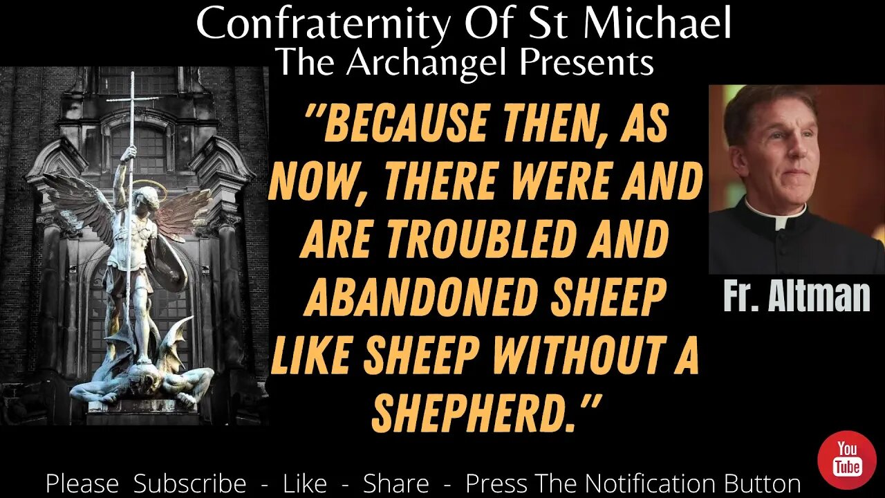 Fr. Altman - Because Then, As Now, There Were And Are Troubled And Abandoned Sheep- Sermon V.065