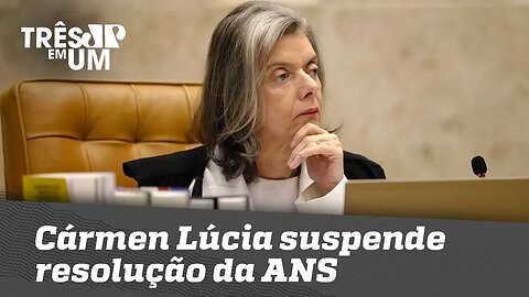 Cármen Lúcia suspende resolução da ANS