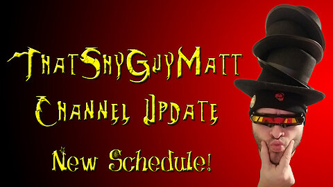 New Schedule! (Channel Update)