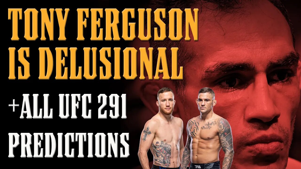 Tony Ferguson has LOST HIS MIND!! Plus ALL UFC 291 PREDICTIONS!