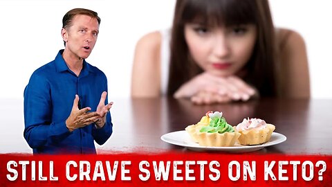 Why do You Still Have Sweet Cravings on Keto? – Dr. Berg on Keto Cravings