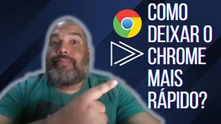 COMO DEIXAR O CHROME MAIS RÁPIDO?