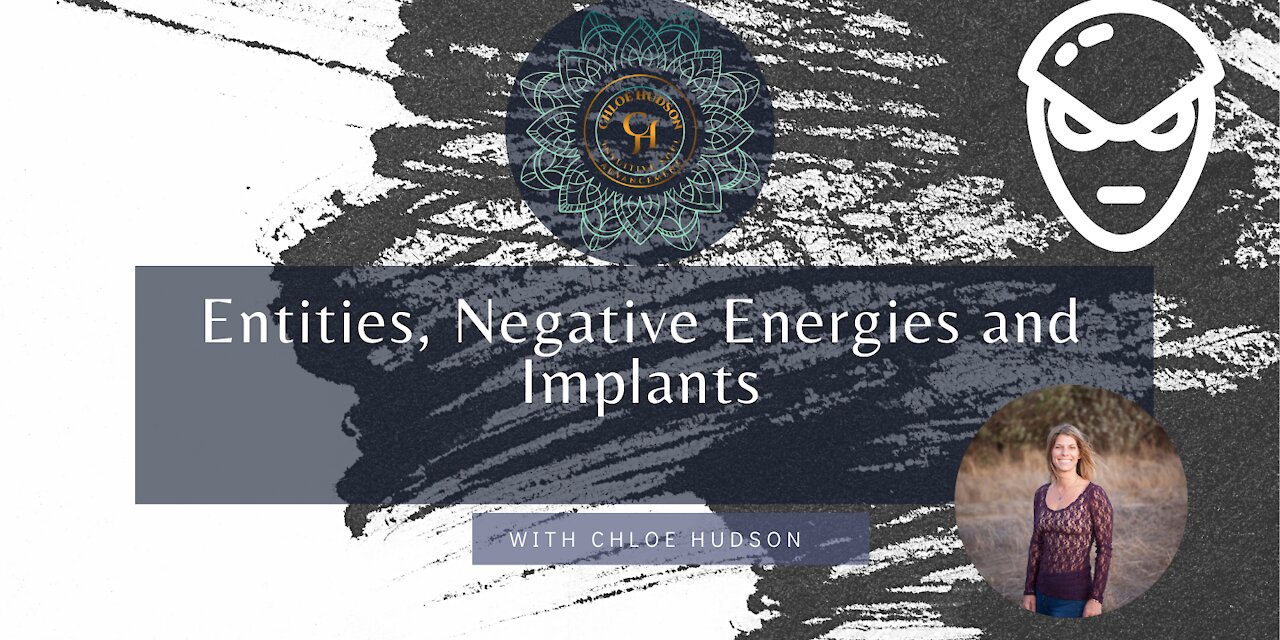 Entities, Negative Energies and Implants | Chloe Hudson - #WorldPeaceProjects